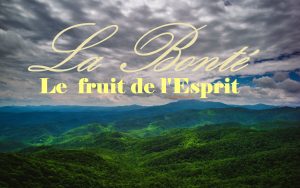 La bonté, le fruit de l'Esprit