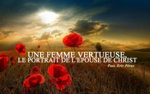 UNE FEMME VERTUEUSE, LE PORTRAIT DE L'EPOUSE DE CHRIST