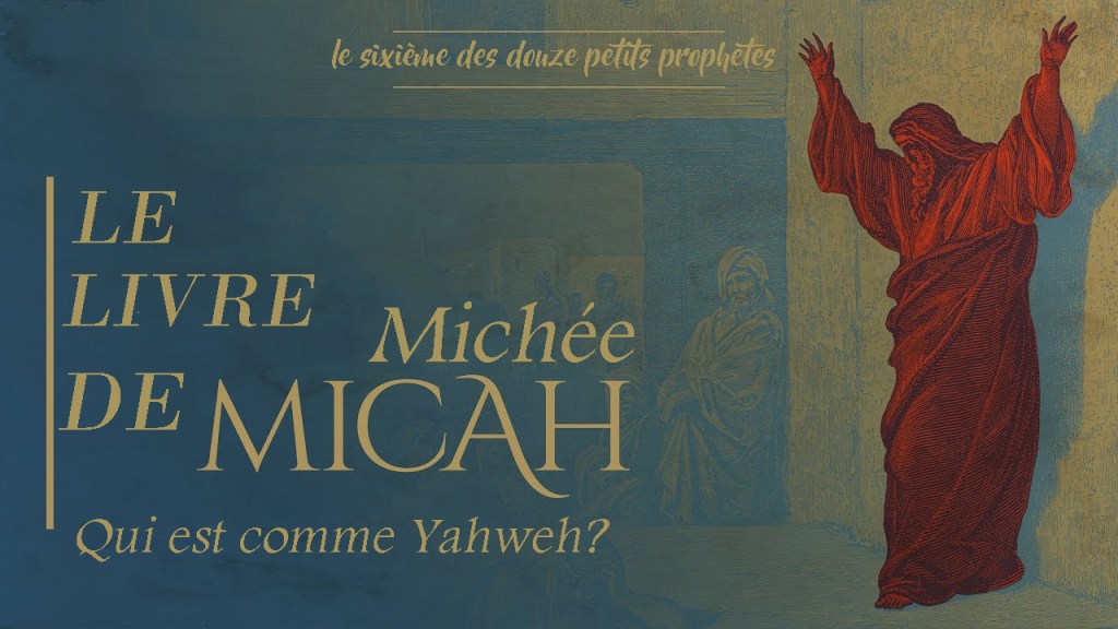 Michée qui signifie Qui est comme Yahweh