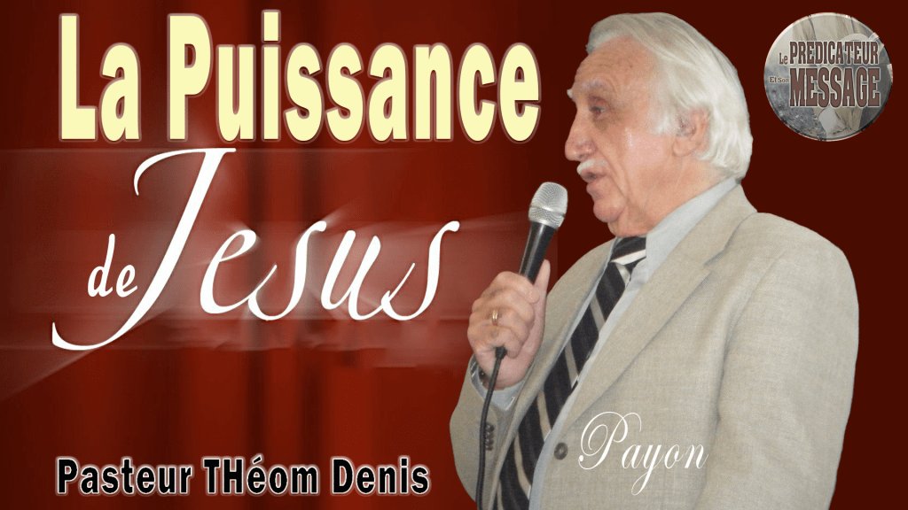 La puissance de Jésus par le Pasteur Théom Denis