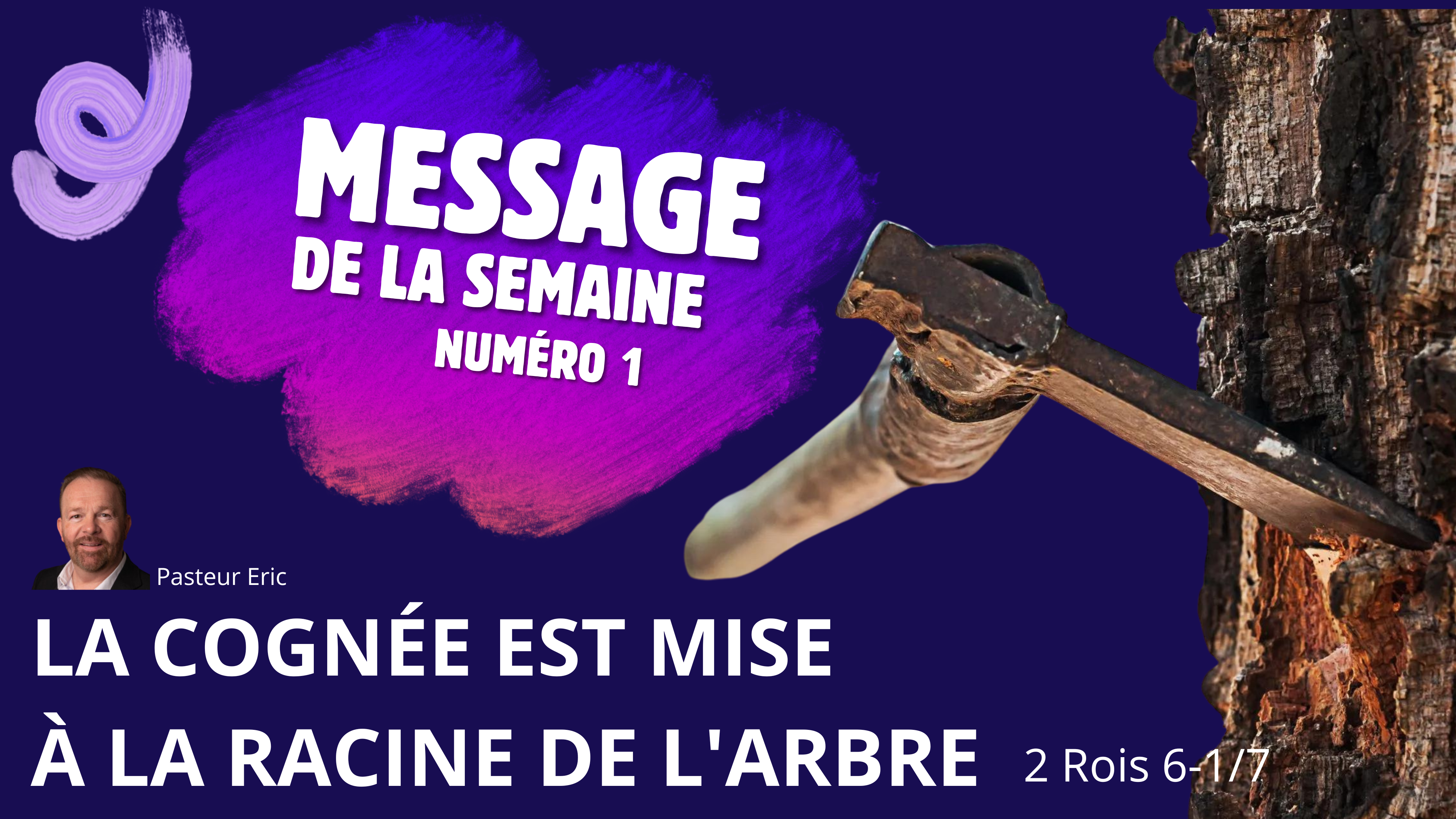 La cognée est mise à la racine de l'arbre 2 Rois 6-17 - Pasteur Eric