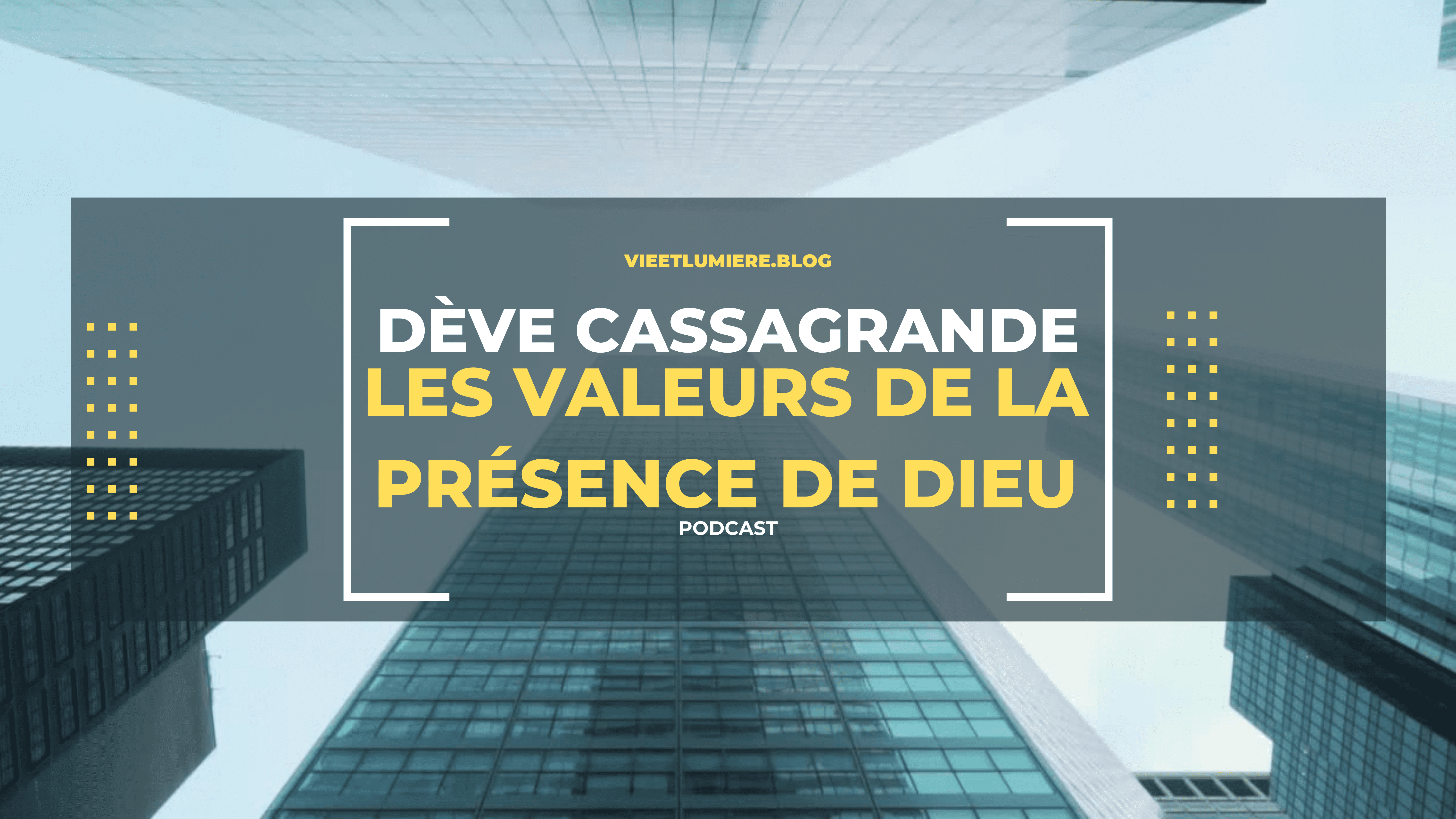 Les valeurs de la présence de Dieu - Dève Cassagrande